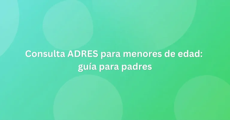 Consulta ADRES para menores de edad guía para padres
