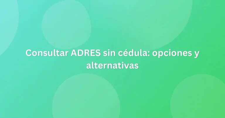 Consultar ADRES sin cédula opciones y alternativas