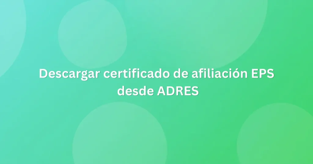 Descargar certificado de afiliación EPS desde ADRES