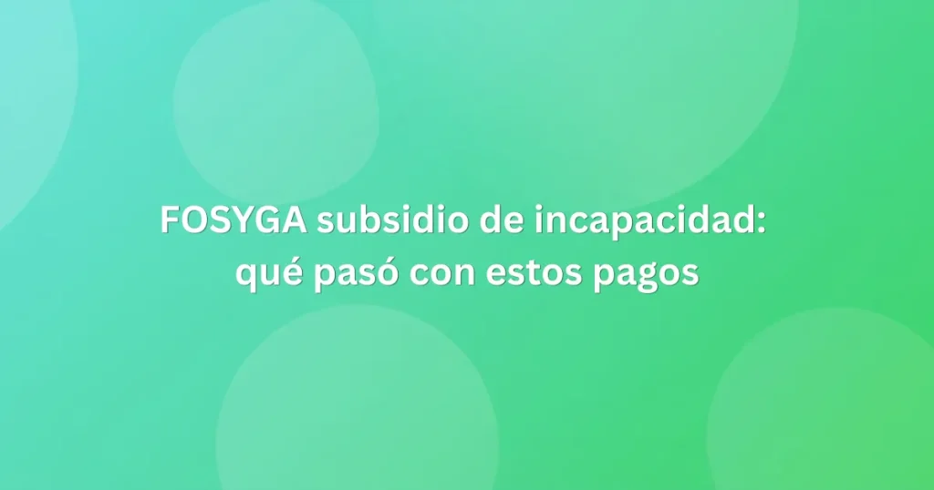 FOSYGA subsidio de incapacidad qué pasó con estos pagos (1)