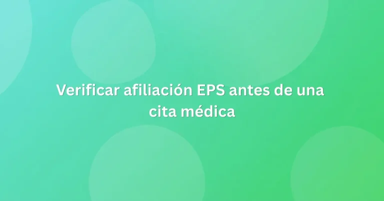 Verificar afiliación EPS antes de una cita médica