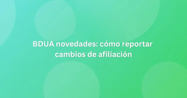 BDUA novedades: cómo reportar cambios de afiliación