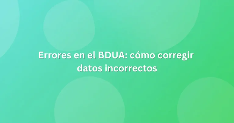 Errores en el BDUA cómo corregir datos incorrectos