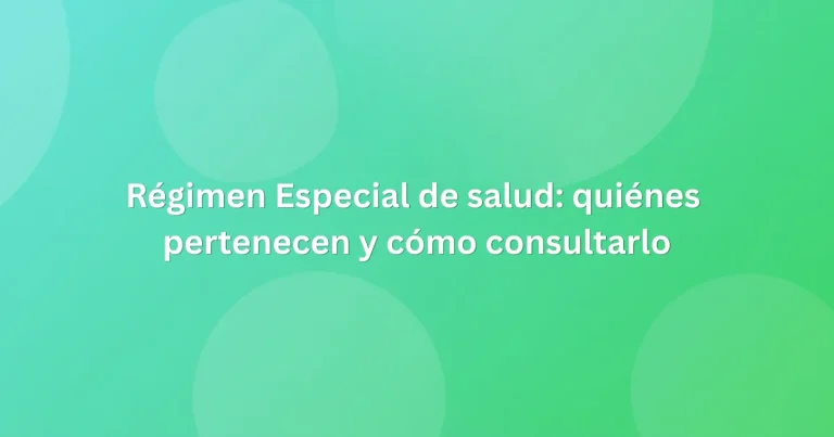 Régimen Especial de salud: quiénes pertenecen y cómo consultarlo